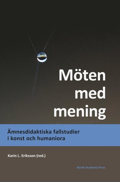 Cover for Anna Thyberg · Möten med mening : ämnesdidaktiska fallstudier i konst och humaniora (Inbunden Bok) (2016)