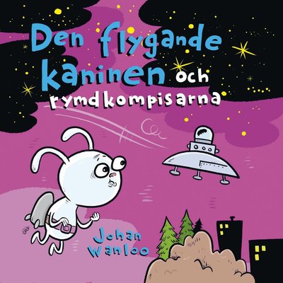 Cover for Johan Wanloo · Flygande kaninen: Den flygande kaninen och rymdkompisarna (Inbunden Bok) (2021)