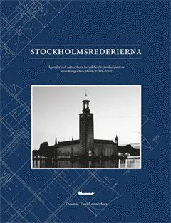 Cover for Thomas Taro Lennerfors · Stockholmsrederierna : ägandet och nätverkens betydelse för tanksjöfartens utveckling i Stockholm 1980-2000 (Bound Book) (2009)