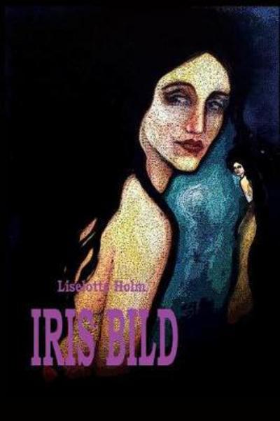 Cover for Liselotte Holm · Iris Bild (Paperback Book) (2017)