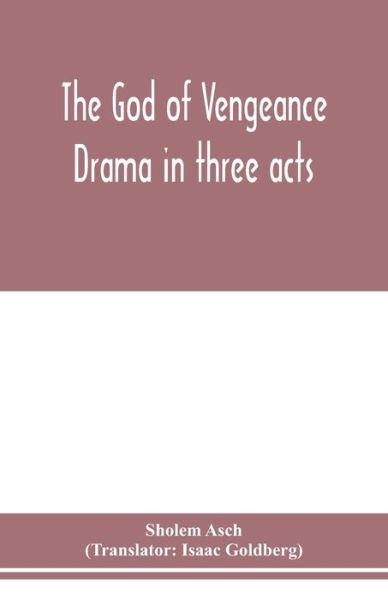 Cover for Sholem Asch · The God of vengeance; drama in three acts (Pocketbok) (2020)