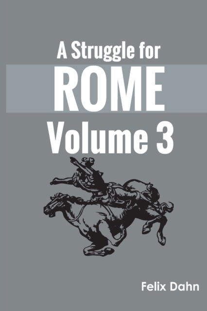 A Struggle for Rome v 3 - Felix Dahn - Livros - Zinc Read - 9789354785337 - 5 de janeiro de 2022
