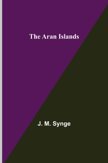 Cover for J. M. Synge · The Aran Islands (Paperback Book) (2021)