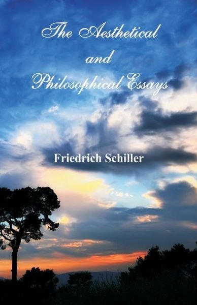 Cover for Friedrich Schiller · The Aesthetical and Philosophical Essays (Paperback Bog) (2017)