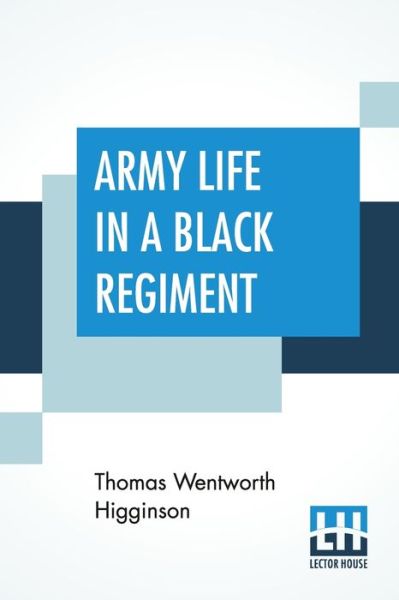 Cover for Thomas Wentworth Higginson · Army Life In A Black Regiment (Pocketbok) (2020)