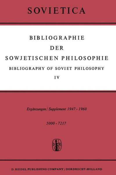 Cover for J M Bochenski · Bibliographie Der Sowjetischen Philosophie / Bibliography of Soviet Philosophy: Vol. IV: Erganzungen / Supplement 1947-1960 - Sovietica (Paperback Book) [Softcover Reprint of the Original 1st 1963 edition] (2011)