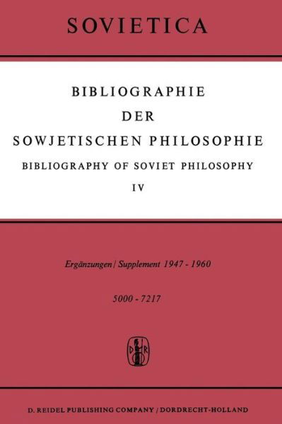 J M Bochenski · Bibliographie Der Sowjetischen Philosophie / Bibliography of Soviet Philosophy: Vol. IV: Erganzungen / Supplement 1947-1960 - Sovietica (Paperback Book) [Softcover Reprint of the Original 1st 1963 edition] (2011)