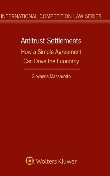 Giovanna Massarotto · Antitrust Settlements: How a Simple Agreement Can Drive the Economy (Gebundenes Buch) (2019)