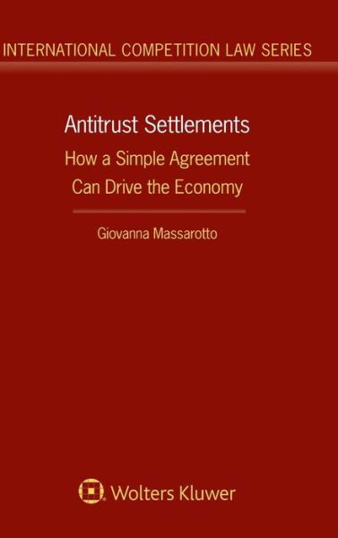 Giovanna Massarotto · Antitrust Settlements: How a Simple Agreement Can Drive the Economy (Gebundenes Buch) (2019)