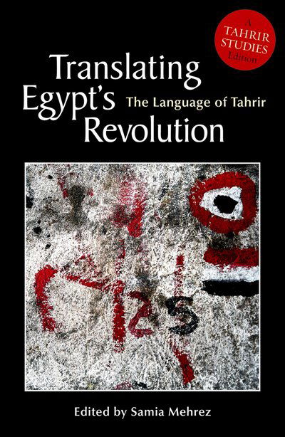 Cover for Samia Mehrez · Translating Egypt's Revolution: The Language of Tahrir (Paperback Book) (2012)