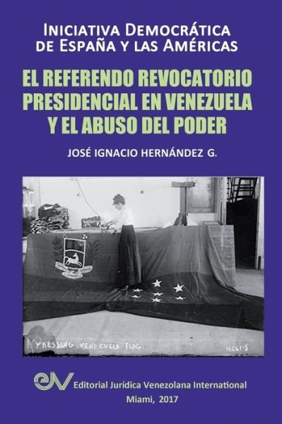Cover for Jose Ignacio Hernandez G · El Referendo Revocatorio Presidencial En Venezuela Y El Abuso del Poder (Pocketbok) (2018)