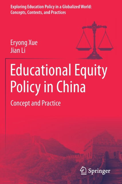 Cover for Eryong Xue · Educational Equity Policy in China: Concept and Practice - Exploring Education Policy in a Globalized World: Concepts, Contexts, and Practices (Paperback Book) [1st ed. 2021 edition] (2022)