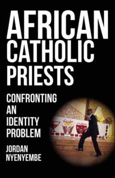 Cover for Jordan Nyenyembe · African Catholic Priests. Confronting an Identity Problem (Paperback Book) (2010)