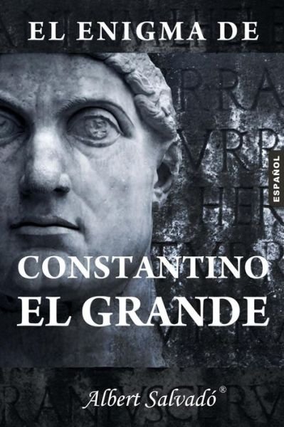 Cover for Albert Salvadó · El Enigma De Constantino El Grande (Paperback Book) [Spanish edition] (2013)