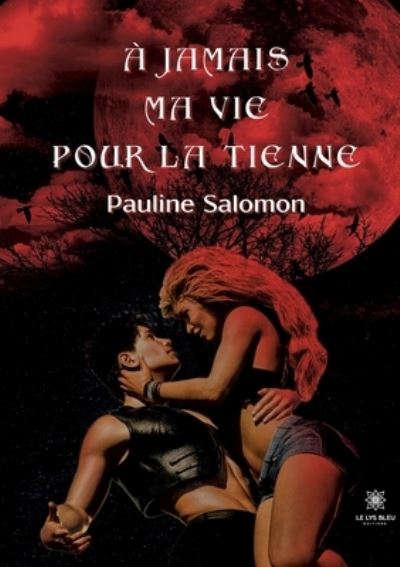 Cover for Salomon Pauline · A jamais ma vie pour la tienne (Paperback Book) (2022)