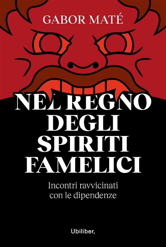 Cover for Gabor Maté · Nel Regno Degli Spiriti Famelici. Incontri Ravvicinati Con Le Dipendenze (Bok)