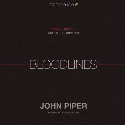 Bloodlines - John Piper - Música - Christianaudio - 9798200510337 - 30 de septiembre de 2011