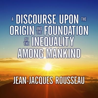 Cover for Jean-Jacques Rousseau · A Discourse Upon the Origin and the Foundation the Inequality Among Mankind (CD) (2014)