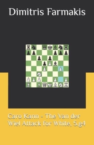 Cover for Dimitris Farmakis · Caro Kann - The Van der Wiel Attack for White, 5.g4 (Paperback Bog) (2022)