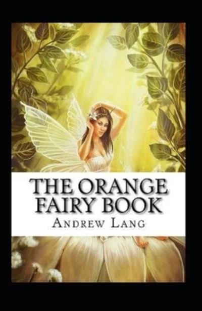 The Orange Fairy Book Annotated - Andrew Lang - Books - Independently Published - 9798424066337 - February 27, 2022