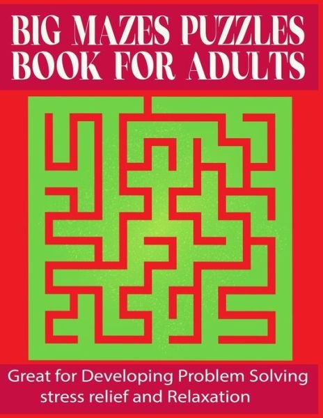 Cover for Kr Print House · Big Mazes Puzzles Book For Adults: Great for Developing Problem Solving, stress relief and Relaxation (Taschenbuch) (2021)