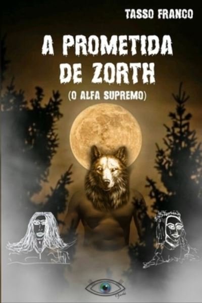 Cover for Tasso Paes Franco · A Prometida de Zorth ( O Alfa Supremo ) (Paperback Bog) (2021)