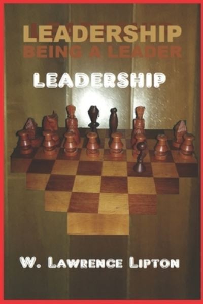 Cover for W Lawrence Lipton · Leadership: BEING A LEADER Historically and Today (Paperback Book) (2021)