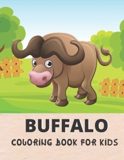 Cover for Kaddie Sowle · Buffalo Coloring Book For Kids: Awesome Buffalo 30 design Coloring Book for All kids. (Pocketbok) (2021)
