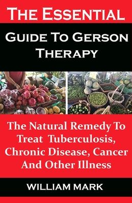 Cover for William Mark · The Essential Guide To Gerson Therapy (Paperback Book) (2020)