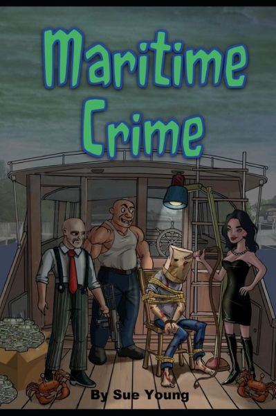 Maritime Crime - Sue Young - Kirjat - Independently Published - 9798561925337 - maanantai 9. marraskuuta 2020