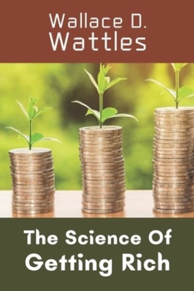 Cover for Wallace D Wattles · The Science Of Getting Rich (Paperback Book) (2021)