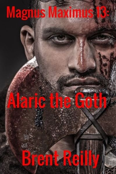 Cover for Brent Reilly · Magnus Maximus 13: Alaric the Goth - Magnus Maximus (Paperback Bog) (2020)