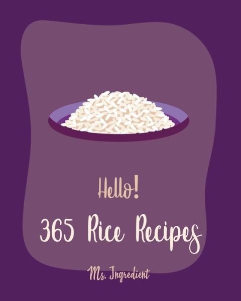 Cover for MS Ingredient · Hello! 365 Rice Recipes (Paperback Bog) (2020)