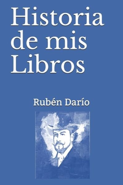 Cover for Ruben Dario · Historia de mis Libros (Paperback Book) (2020)