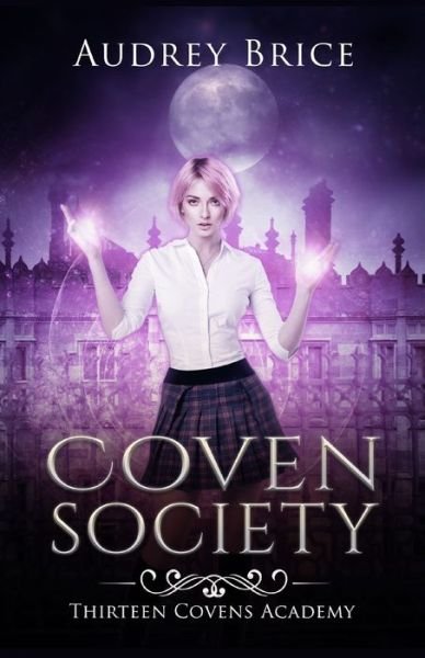 Audrey Brice · Thirteen Covens Academy: Coven Society - Thirteen Covens Academy (Taschenbuch) (2020)
