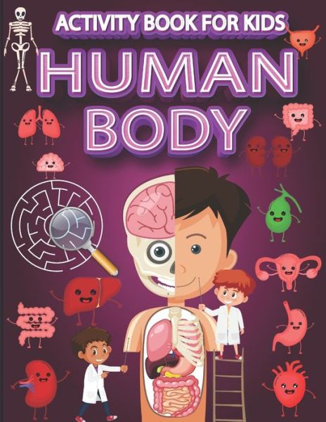 Cover for Education Pixa Education · Human Body Activity Book for Kids: Mazes, Search and Find, Wordsearch and Organs Coloring Pages, Ages 4-8. (Paperback Book) (2020)