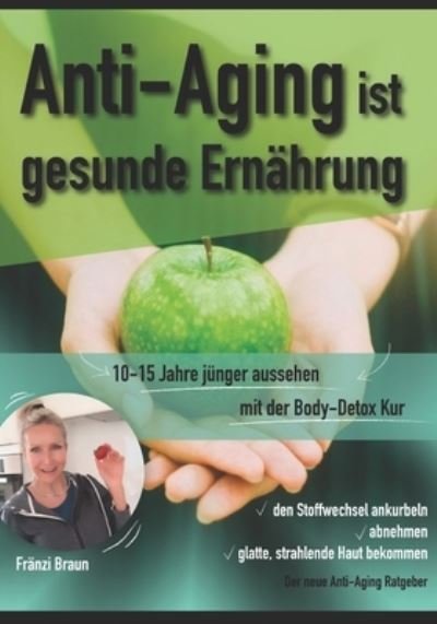 Cover for Fraenzi Braun 1 · Anti-Aging ist gesunde Ernahrung (Pocketbok) (2020)