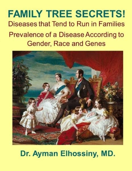Cover for Ayman Elhossiny · Family Tree Secrets! Diseases that Run in the Families (Paperback Bog) (2020)