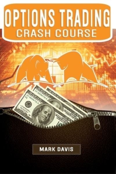 Cover for Mark Davis · Options Trading Crash Course: Discover the Secrets of a Successful Trader and Make Money by Investing in Options. Start Creating your Passive Income Today with Powerful Strategies for Beginners (Taschenbuch) (2020)