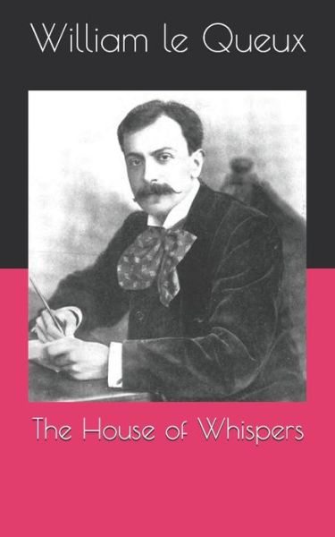 Cover for William Le Queux · The House of Whispers (Paperback Book) (2021)