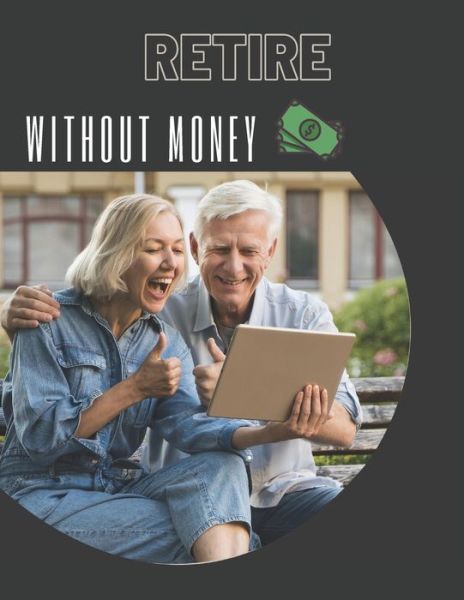 Retire Without Money - Bilale Haizoun - Libros - Amazon Digital Services LLC - Kdp Print  - 9798714178337 - 1 de marzo de 2021