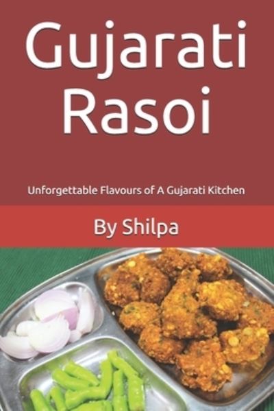 Cover for Shilpa Borde · Gujarati Rasoi: Unforgettable Flavours of A Gujarati Kitchen - Gujarati Rasoi: Easy Gujarati Recipes at Home (Paperback Book) (2021)