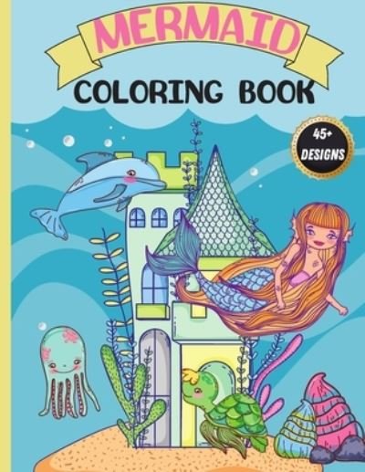 Cover for Kelsey Fisher · Mermaid Coloring Book: For Kids 4-8, Cute, Unique Coloring Pages featuring Beautiful Mermaids and Sea Creatures (Paperback Bog) (2021)