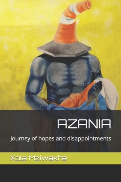 Cover for Xola Mziwakhe · Azania: Journey of hopes and disappointments (Pocketbok) (2022)
