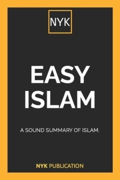 Cover for Publication · NYK - Easy Islam: A sound summary of Islam. (Pocketbok) (2022)