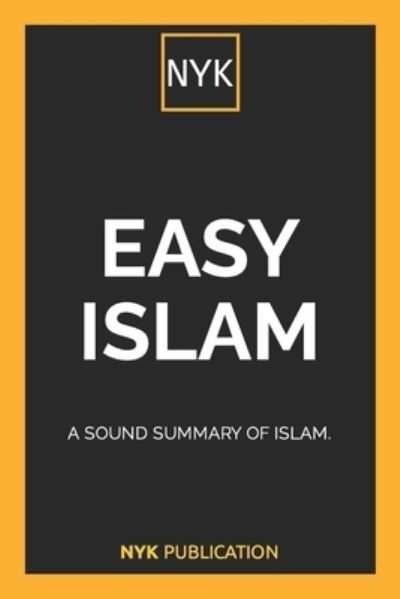 Cover for Publication · NYK - Easy Islam: A sound summary of Islam. (Paperback Book) (2022)