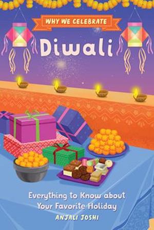 Why We Celebrate Diwali: Everything to Know about Your Favorite Holiday - Why We Celebrate - Anjali Joshi - Books - Callisto Media Inc. - 9798886084337 - September 12, 2025