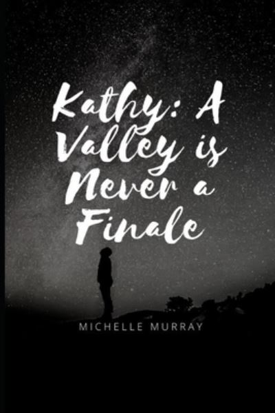 Cover for Michelle Murray · Kathy A Valley is Never A Finale (Paperback Bog) (2022)