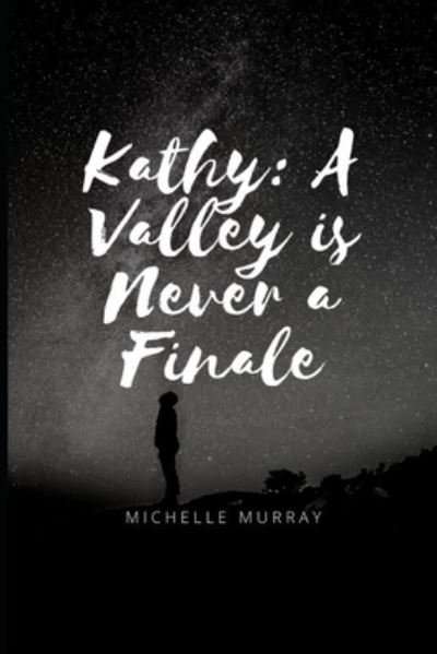 Cover for Michelle Murray · Kathy A Valley is Never A Finale (Paperback Book) (2022)