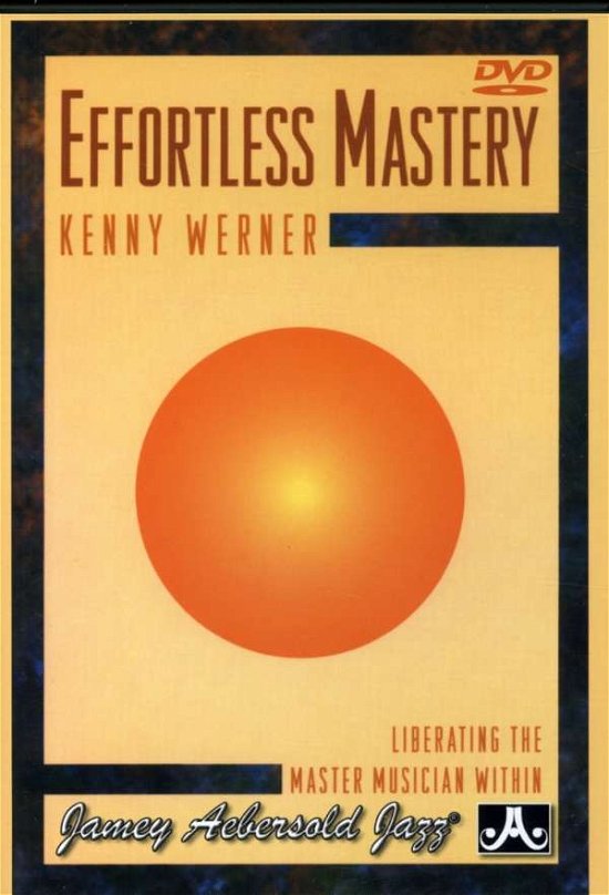 Effortless Mastery - Kenny Werner - Film - JAEBE - 0635621700338 - 22. maj 2007